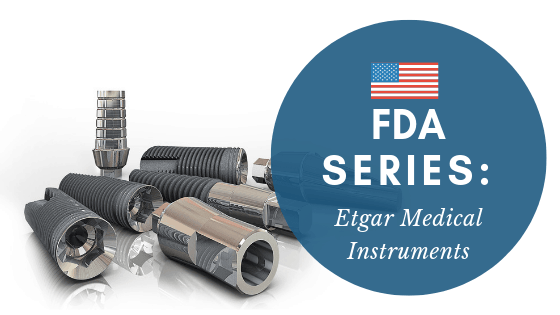 Etgar Dental Implants with title "FDA Series: Etgar Medical Instruments"